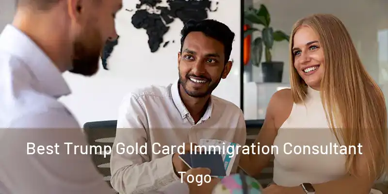  Best Trump Gold Card Immigration Consultant Togo