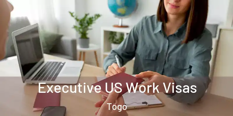  Executive US Work Visas Togo
