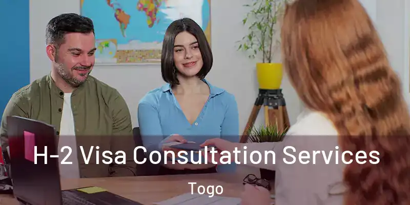  H-2 Visa Consultation Services Togo