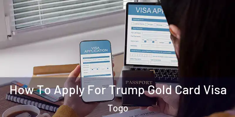  How To Apply For Trump Gold Card Visa Togo