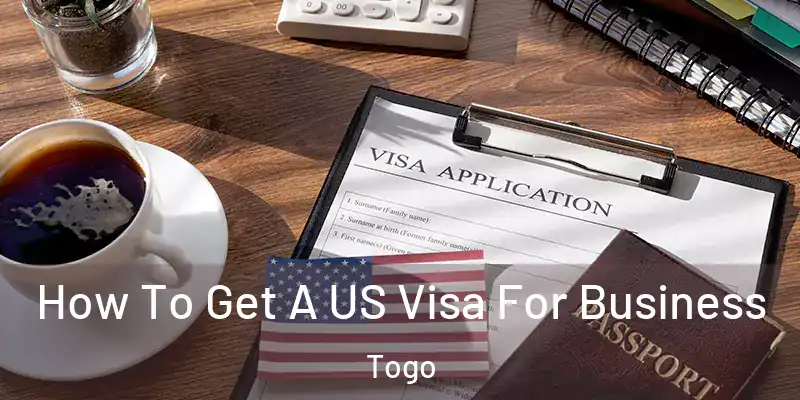  How To Get A US Visa For Business Togo