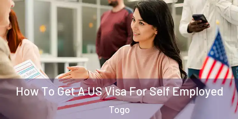  How To Get A US Visa For Self Employed Togo