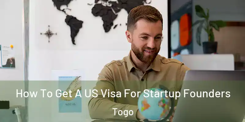  How To Get A US Visa For Startup Founders Togo