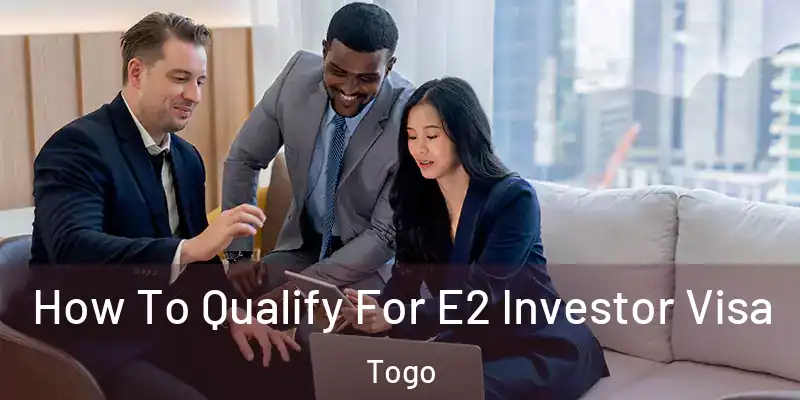  How To Qualify For E2 Investor Visa Togo