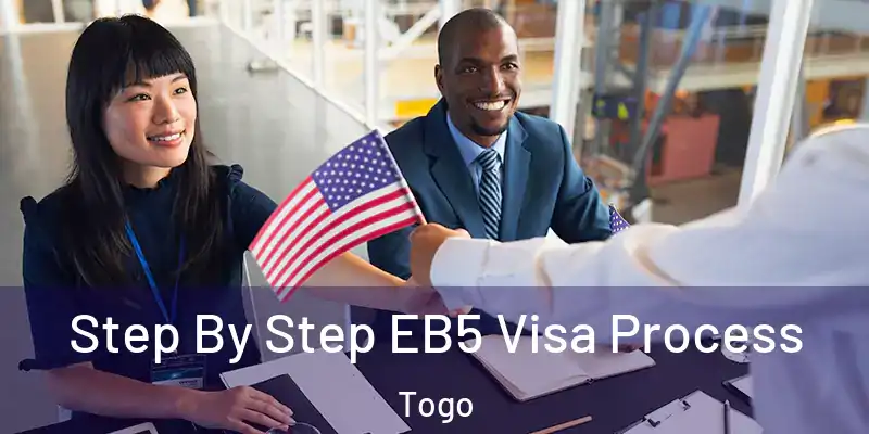  Step By Step EB5 Visa Process Togo