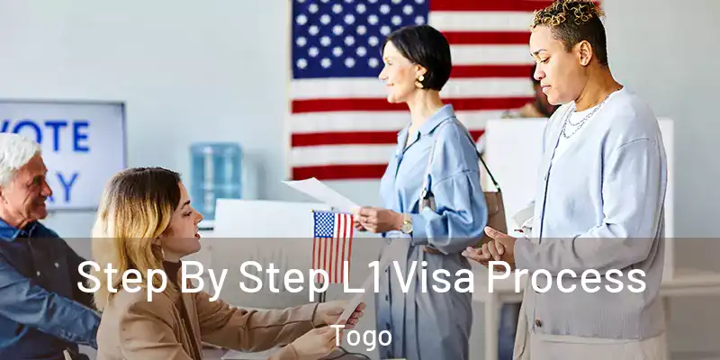  Step By Step L1 Visa Process Togo