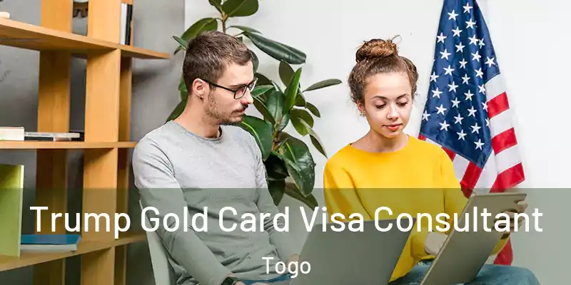  Trump Gold Card Visa Consultant Togo