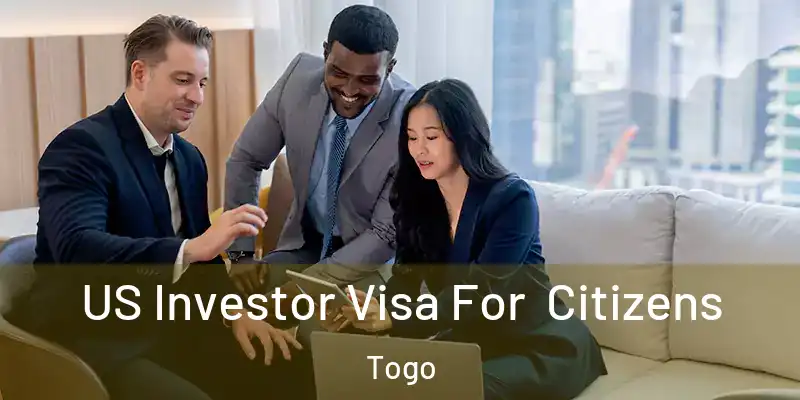  US Investor Visa For Citizens Togo