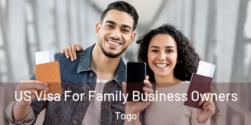 US Visa For Family Business Owners Togo